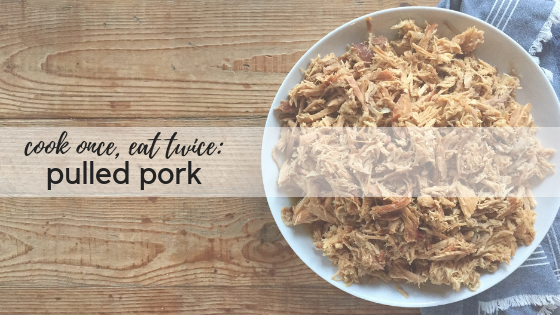 Cook Once, Eat Twice:  Pulled Pork